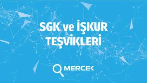 SGK Teşvikleri ve İŞKUR Teşvikleri